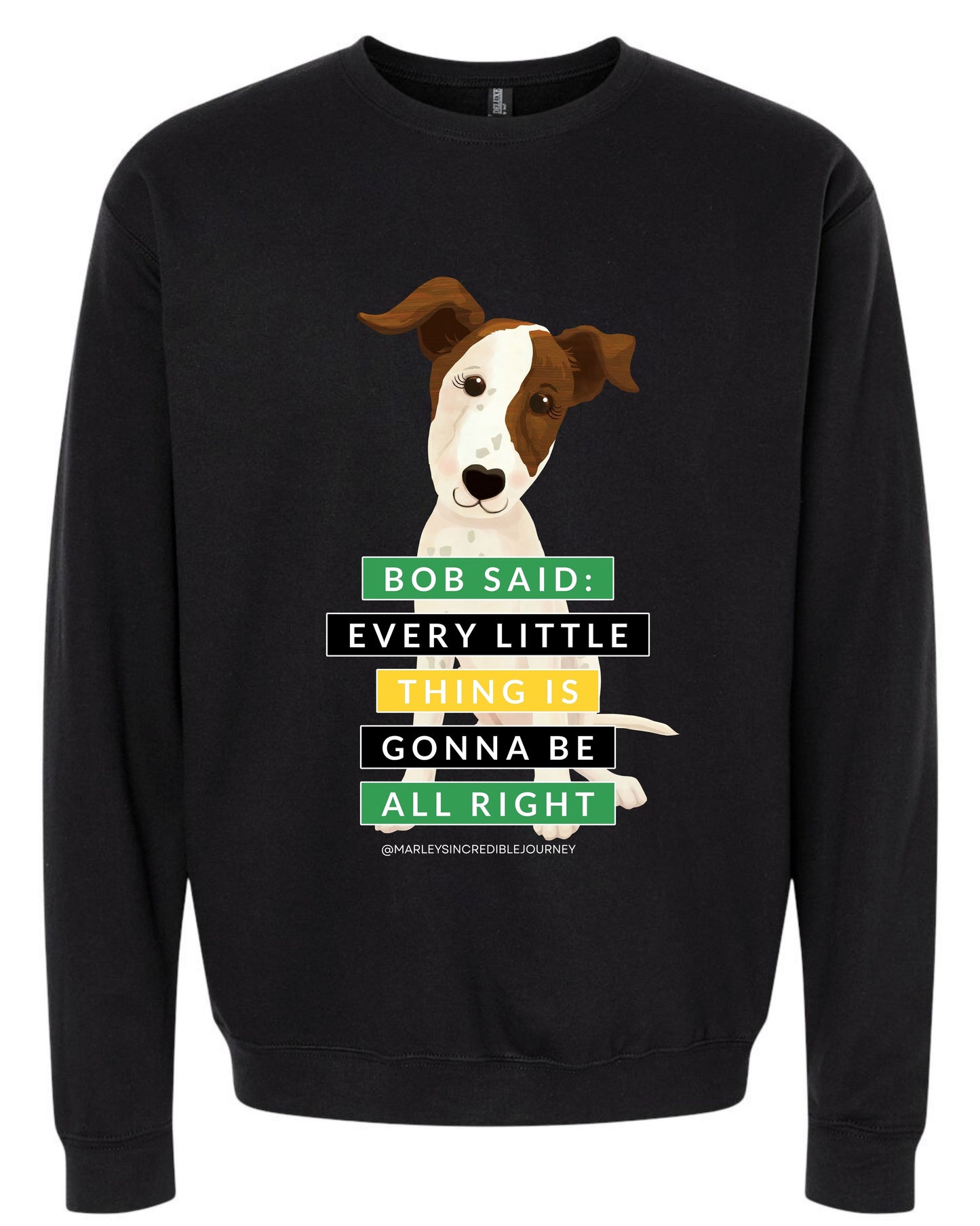 Bob Said: Every Little Thing is Gonna Be All Right Crewneck